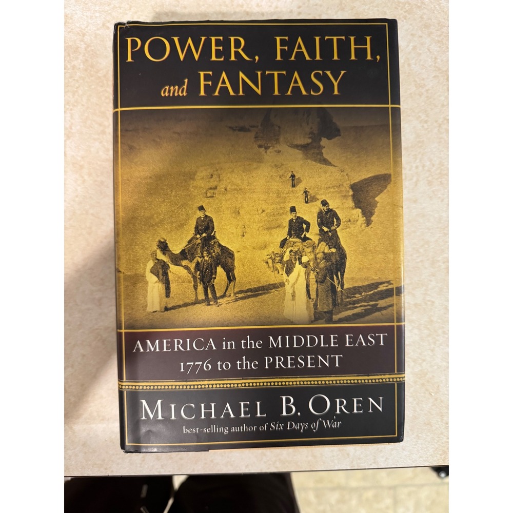 Power Faith and Fantasy Michael B Oren America in Middle East History Book 2007
